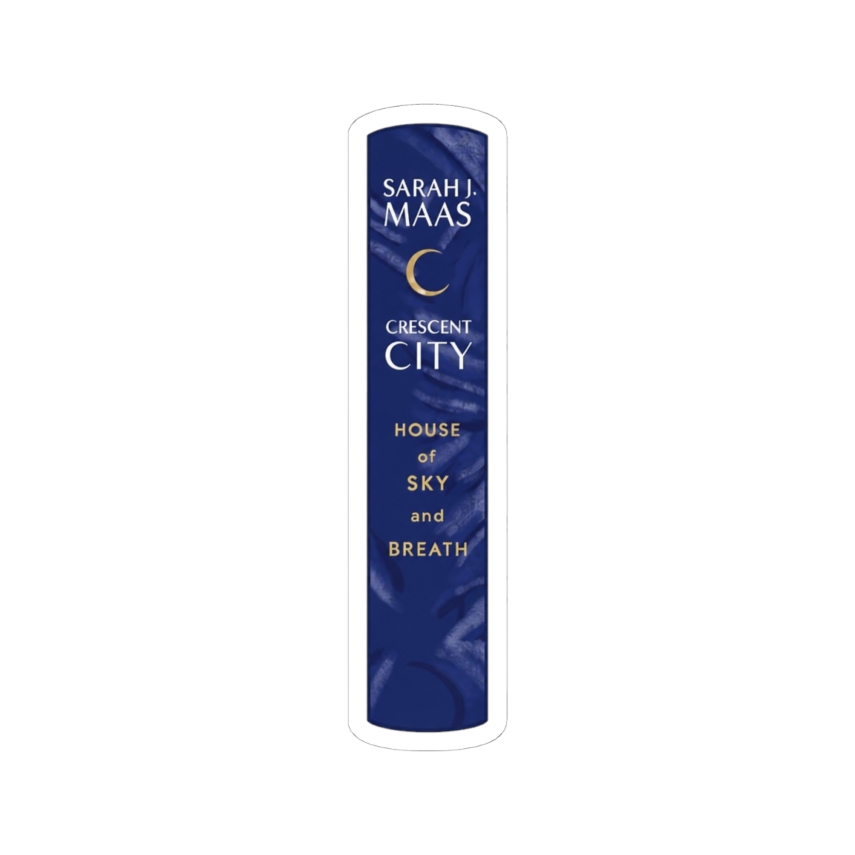 Crescent City 2 House of Sky and Breath Book Spine | Sarah J. Maas / ACOTAR - alternate angle 1, merchandise